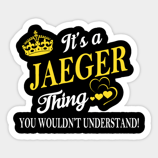 Its JAEGER Thing You Wouldnt Understand Sticker by Fortune